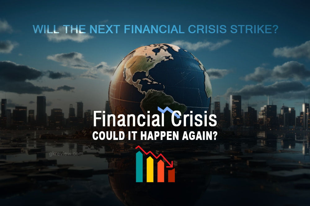 Will the Next Financial Crisis Strike Could It Happen Again The Risk of Future Financial Crises